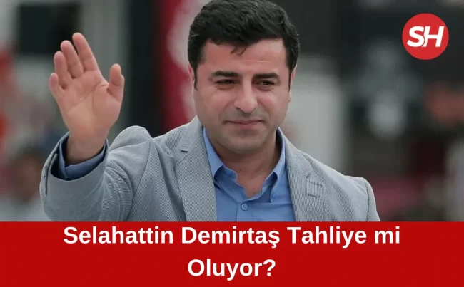 son dakika selahattin demirtaş tahliye mi oluyor