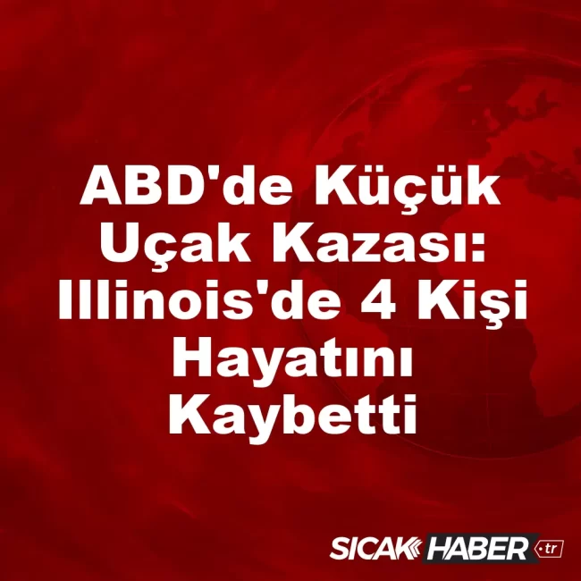 ABD'de Küçük Uçak Kazası: Illinois'de 4 Kişi Hayatını Kaybetti