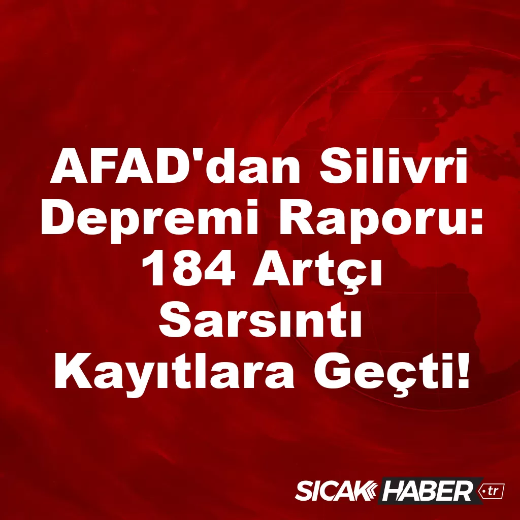AFAD’dan Silivri Depremi Raporu: 184 Artçı Sarsıntı Kayıtlara Geçti! AFAD’dan Silivri Depremi Raporu: 184 Artçı Sarsıntı Kayıtlara Geçti!
