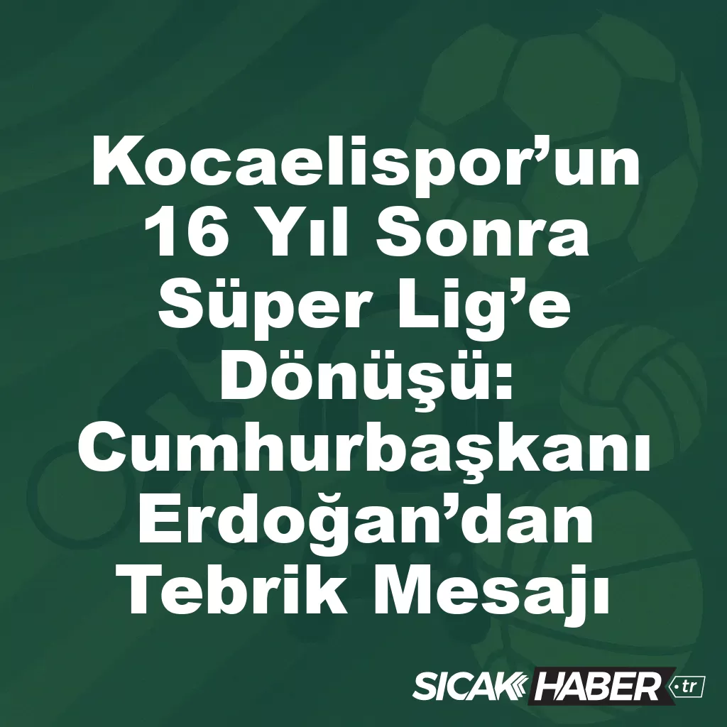 Kocaelispor’un 16 Yıl Sonra Süper Lig’e Dönüşü! Kocaelispor’un 16 Yıl Sonra Süper Lig’e Dönüşü!