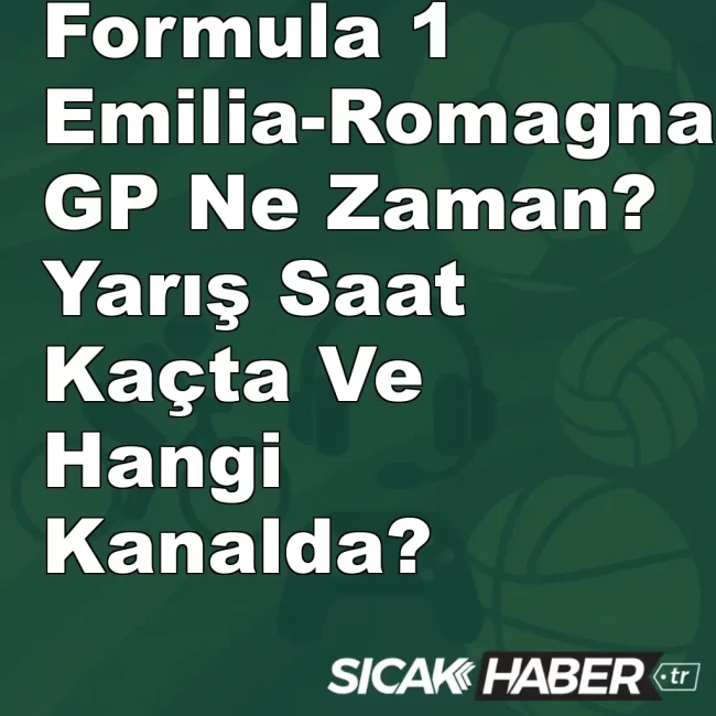 Formula 1 Emilia-Romagna GP Ne Zaman? Yarış Saat Kaçta Ve Hangi Kanalda?