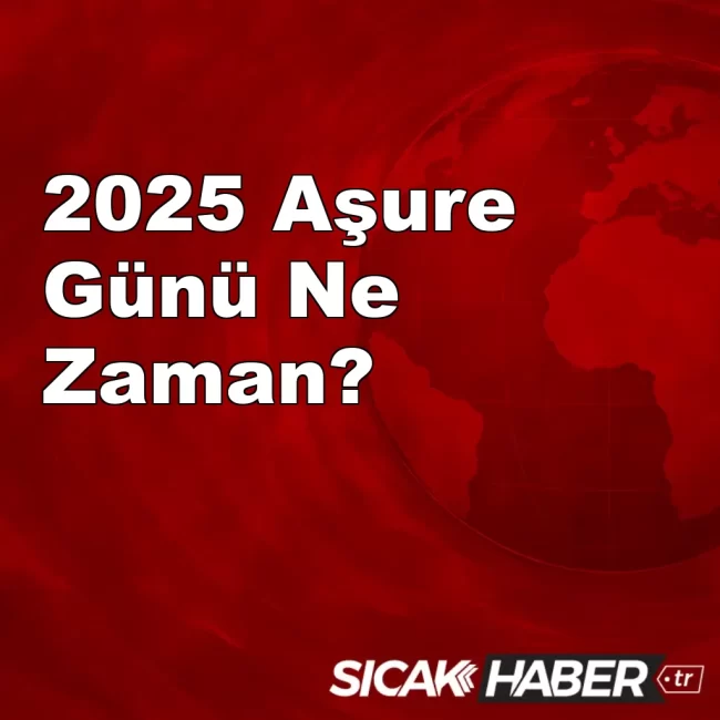 2025 Aşure Günü Ne Zaman?