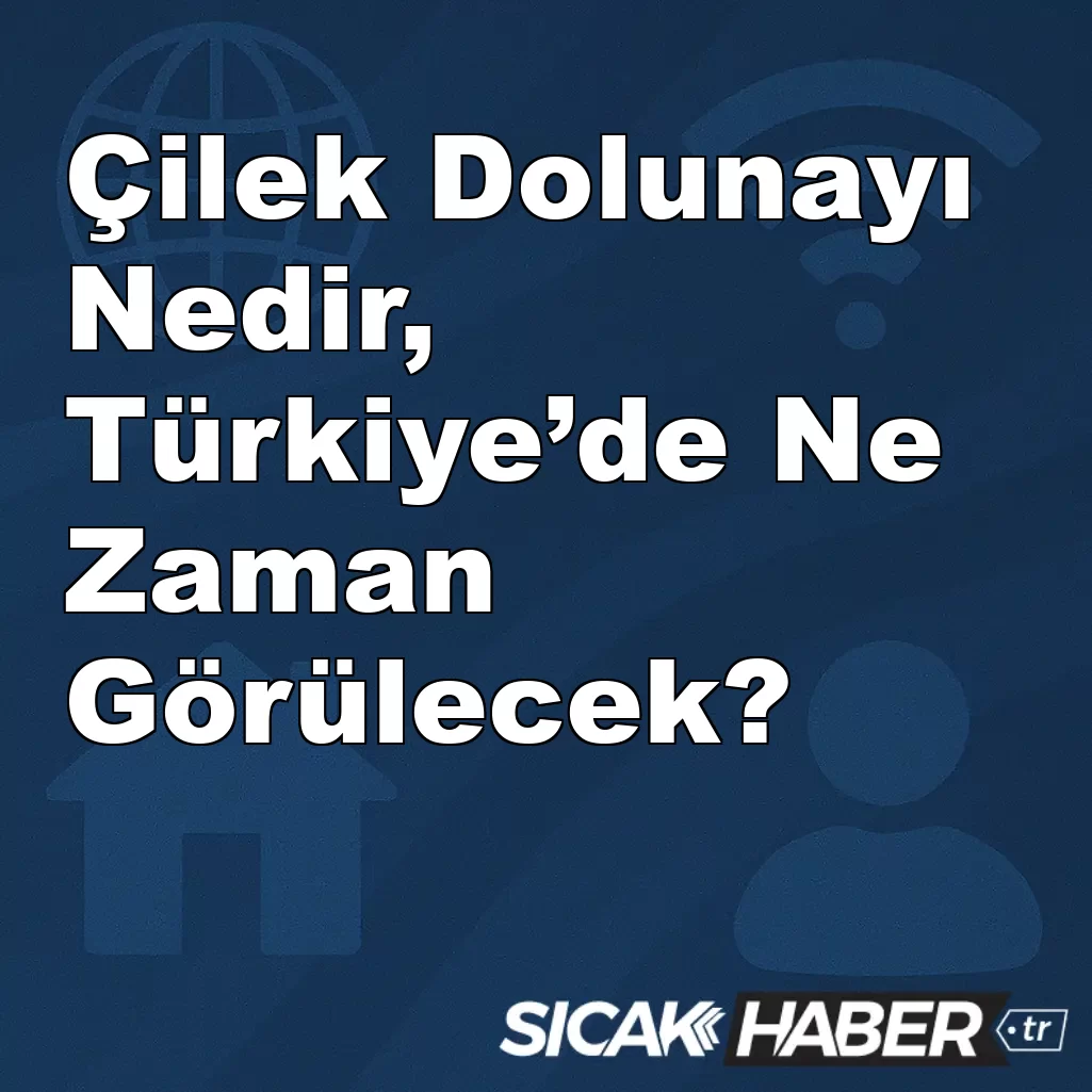 Çilek Dolunayı Nedir, Türkiye’de Ne Zaman Görülecek? Çilek Dolunayı Nedir, Türkiye’de Ne Zaman Görülecek?