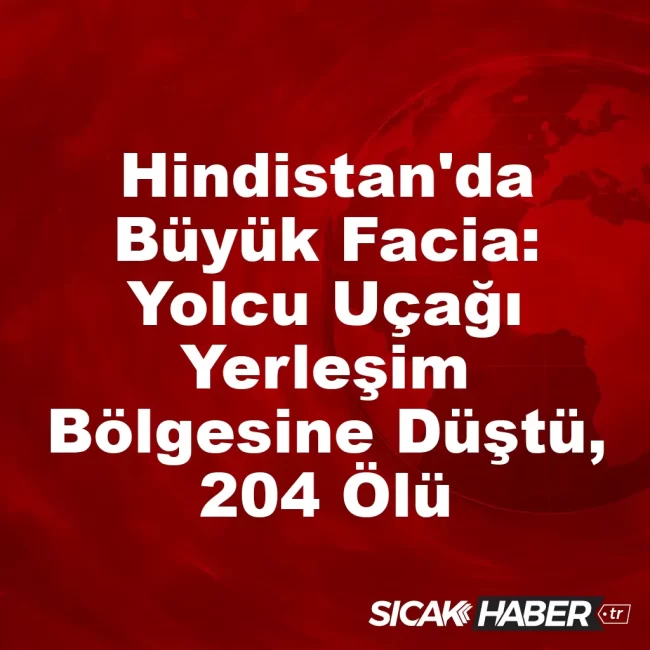 Hindistan'da Büyük Facia: Yolcu Uçağı Yerleşim Bölgesine Düştü, 204 Ölü