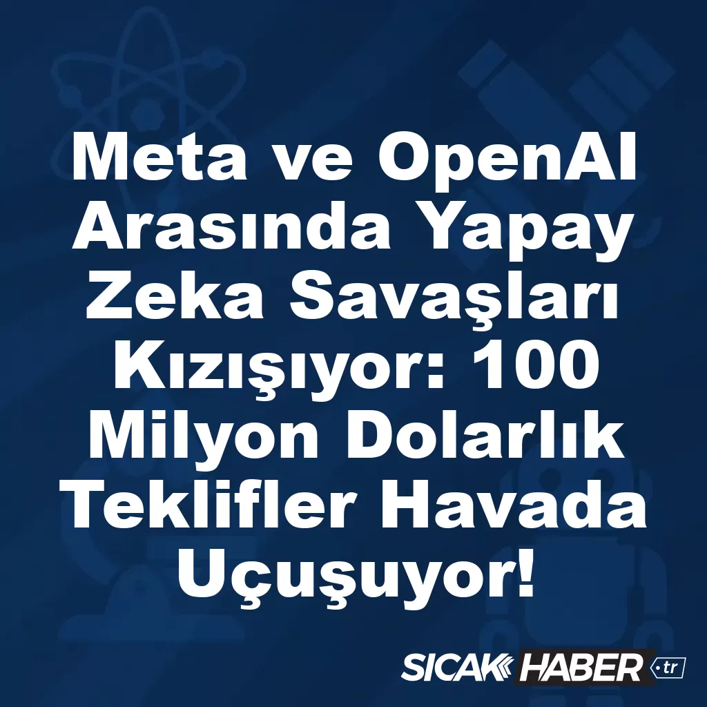 Meta ve OpenAI Arasında Yapay Zeka Savaşları Kızışıyor! Meta ve OpenAI Arasında Yapay Zeka Savaşları Kızışıyor!