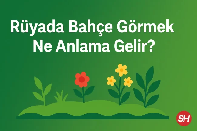 rüyada bahçe görmek ne anlama gelir