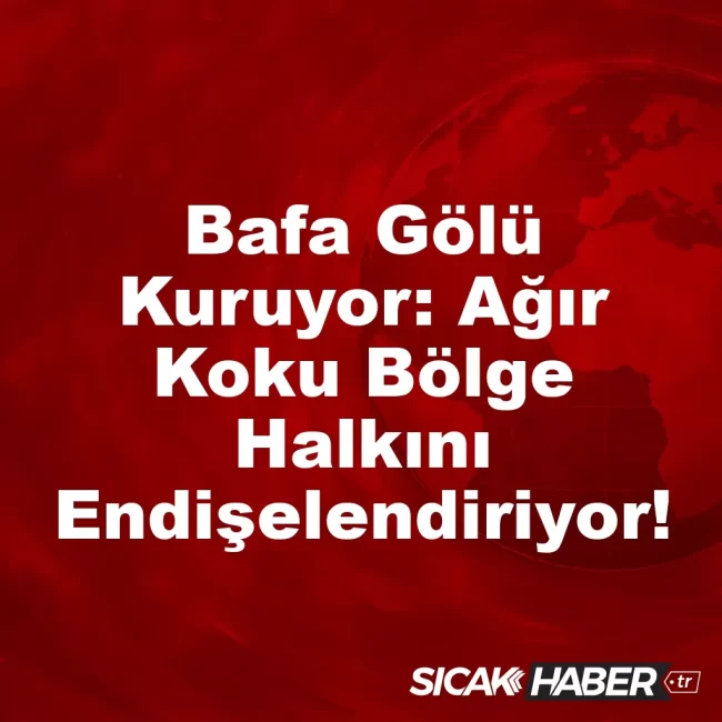 Bafa Gölü Kuruyor: Ağır Koku Bölge Halkını Endişelendiriyor!