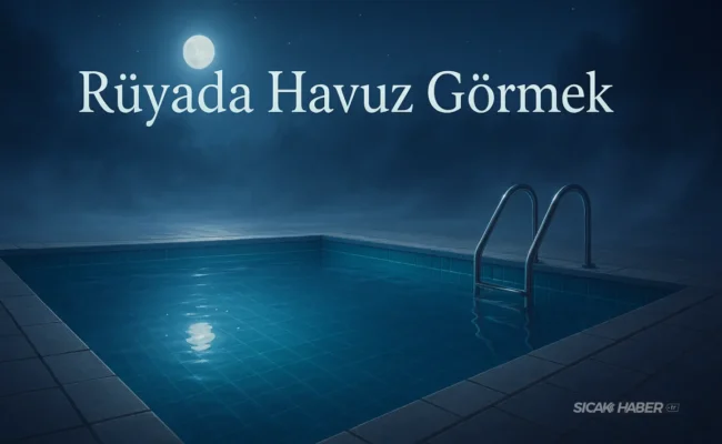 rüyada havuz görmek ne anlama gelir